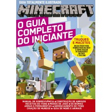 Guia totalmente ilustrado Minecraft: O guia completo do iniciante