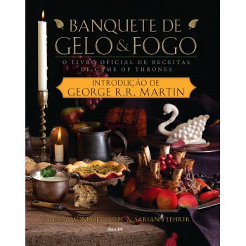 Banquete De Gelo E Fogo: O Livro Oficial De Receitas De Game Of Thrones