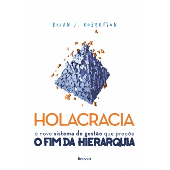 Holacracia: O Novo Sistema De Gestão Que Propõe O Fim Da Hierarquia