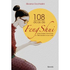 108 Dicas De Feng-shui: Para Trazer Harmonia E Felicidade à Sua Vida