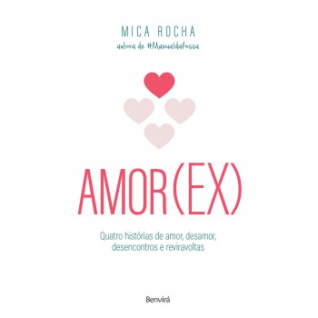 Amor(ex): Quatro Histórias De Amor, Desamor, Desencontros E Reviravoltas