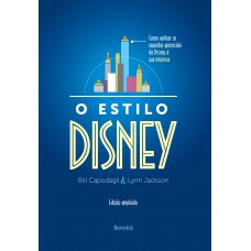 O Estilo Disney: Como Aplicar Os Segredos Gerenciais Da Disney à Sua Empresa