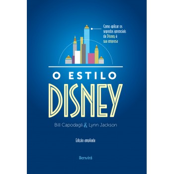 O Estilo Disney: Como Aplicar Os Segredos Gerenciais Da Disney à Sua Empresa