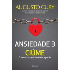 Ansiedade 3: Ciúme - O Medo Da Perda Acelera A Perda