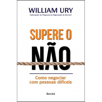 Supere O Não: Como Negociar Com Pessoas Difíceis