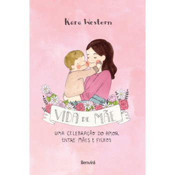 Vida De Mãe: Uma Celebração Do Amor Entre Mães E Filhos