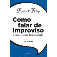 Como Falar De Improviso: E Outras Técnicas De Apresentação