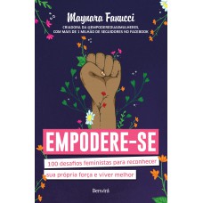 Empodere-se: 100 Desafios Feministas Para Reconhecer Sua Própria Força E Viver Melhor