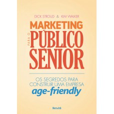 Marketing Para O Público Sênior: Os Segredos Para Construir Uma Empresa Age-friendly