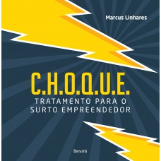 C.h.o.q.u.e.: Tratamento Para O Surto Empreendedor