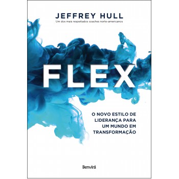 Flex: O Novo Estilo De Liderança Para Um Mundo Em Transformação