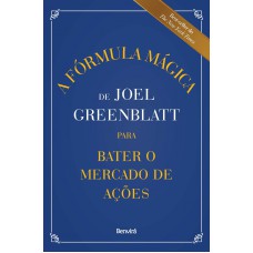 A Fórmula Mágica De Joel Greenblatt Para Bater O Mercado De Ações