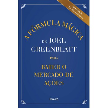 A Fórmula Mágica De Joel Greenblatt Para Bater O Mercado De Ações