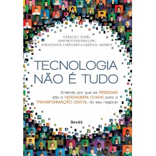 Tecnologia Não é Tudo: Entenda Por Que As Pessoas São A Verdadeira Chave Para A Transformação Digital Do Seu Negócio