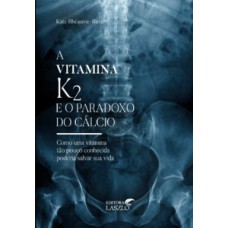 A Vitamina K2 E O Paradoxo Do Cálcio