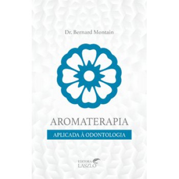 Aromaterapia Aplicada à Odontologia