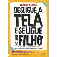 Desligue A Tela E Se Ligue No Seu Filho