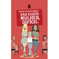 Não Existe Mulher Difícil