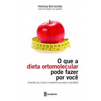 O Que A Dieta Ortomolecular Pode Fazer Por Você