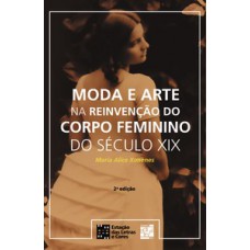 Moda E Arte Na Reinvenção Do Corpo Feminino Do Século Xix