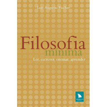 Ilosofia Mínima: Ler, Escrever, Ensinar, Aprender