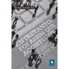 Entretanto, Foi Assim Que Aconteceu: Quando A Notícia é Só O Começo De Uma Boa História Entretanto, Foi Assim Que Aconteceu: Quando A Notícia é Só O Começo De Uma Boa História