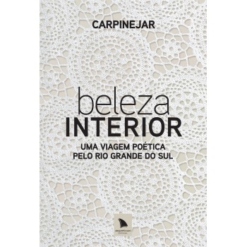 Beleza Interior: Uma Viagem Poética Pelo Rio Grande Do Sul