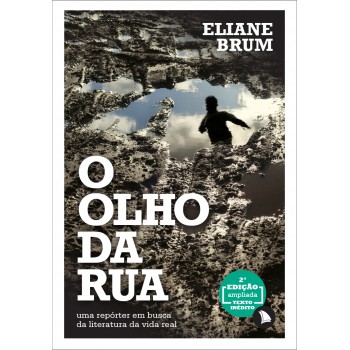 O Olho Da Rua: Uma Repórter Em Busca Da Literatura Da Vida Real