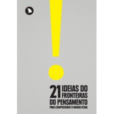 21 Ideias Do Ronteiras Do Pensamento Para Compreender O Mundo Atual