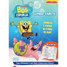 Livro-tapete Do Bob Esponja: Brincar E Pintar No Fundo Do Mar