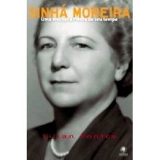 Sinhá Moreira: Uma Mulher à Rente De Seu Tempo