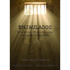 Enjaulados: Presídios, Prisioneiros, Gangues E Comandos