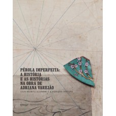 Pérola Imperfeita: A História E As Histórias Na Obra De Adriana Varejão