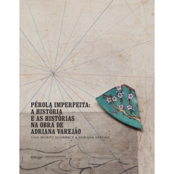 Pérola Imperfeita: A História E As Histórias Na Obra De Adriana Varejão