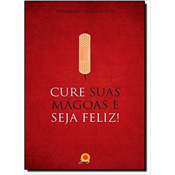 Cure Suas Magoas E Seja Feliz