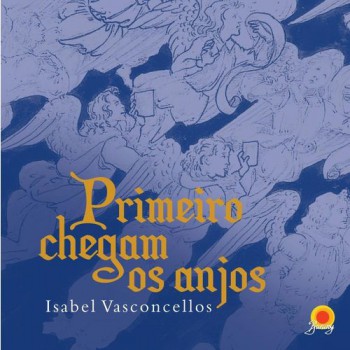 Primeiro Chegam Os Anjos