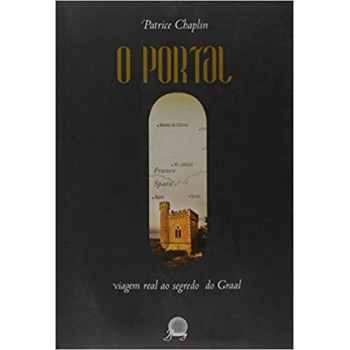 Portal, O - Viagem Real Ao Segredo Do Graal