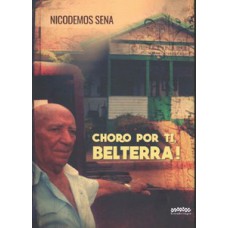 Choro Por Ti, Belterra!