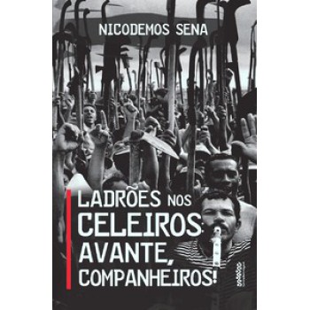 Ladrões Nos Celeiros: Avante, Companheiros!