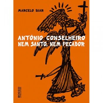 Antonio Conselheiro: Nem Santo, Nem Pecador