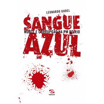 Sangue Azul: Morte E Corrupção Na Pm Do Rio