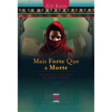 Mais Forte Que A Morte: Um Amor Sem Fronteiras De Tempo E Espaço