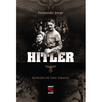 Hitler: Retrato De Uma Tirania