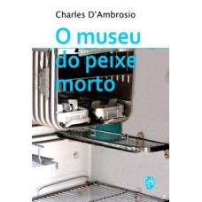 Museu Do Peixe Morto, O