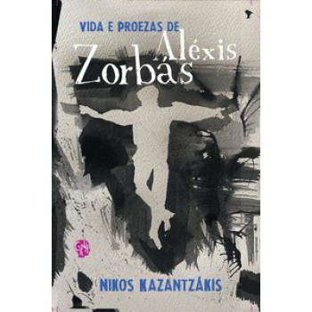 Vida E Proezas De Aléxis Zorbás