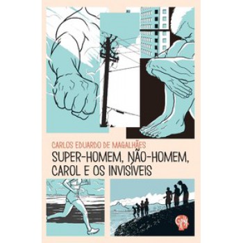 Super-homem, Não-homem, Carol E Os Invisíveis