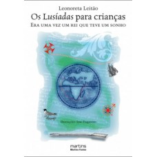 Os Lusíadas Para Crianças: Era Uma Vez Um Rei Que Teve Um Sonho