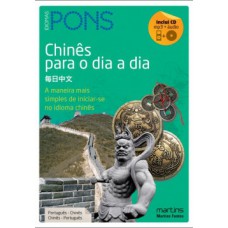 Chinês Para O Dia A Dia: A Maneira Mais Simples De Iniciar-se No Idioma Chinês