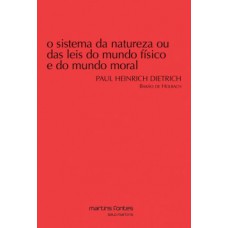 O Sistema Da Natureza Ou Das Leis Do Mundo Físico E Do Mundo Moral