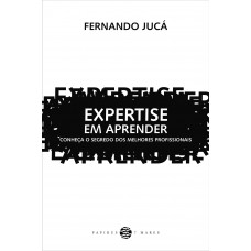 Expertise Em Aprender: Conheça O Segredo Dos Melhores Profissionais